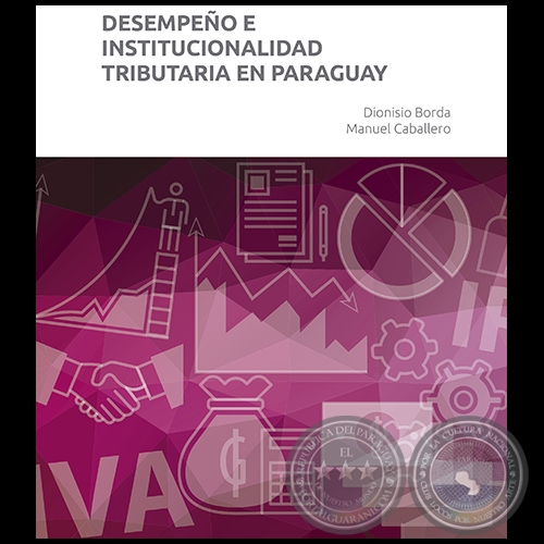 DESEMPEO E INSTITUCIONALIDAD TRIBUTARIA EN PARAGUAY - Autores: DIONISIO BORDA Y MANUEL CABALLERO - Ao 2017